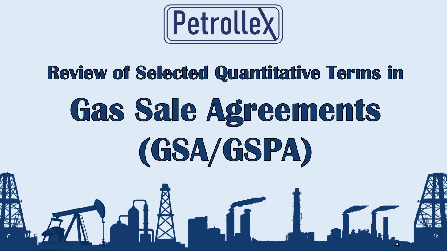 Quantitative Terms in Gas Sale Agreements (GSA/GSPA)