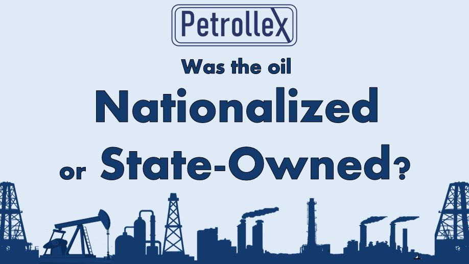 Was the oil nationalized or state-owned?