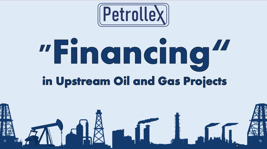 “Financing” in Upstream Oil and Gas Projects